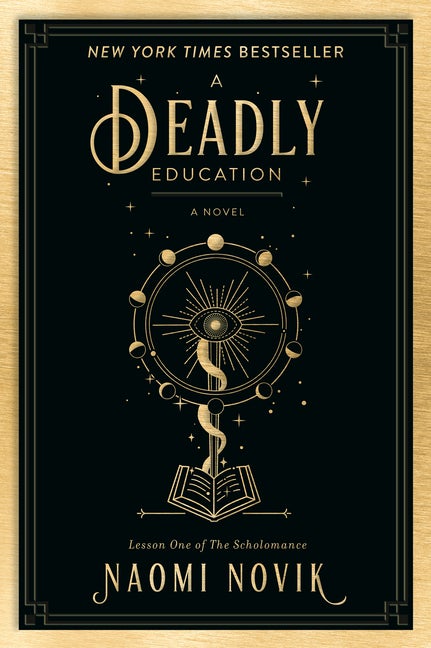Item #348894 A Deadly Education: A Novel (The Scholomance #1). Naomi Novik
