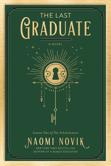 Item #352564 The Last Graduate: A Novel (The Scholomance #2). Naomi Novik