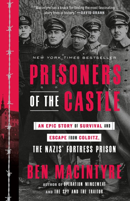 Item #349432 Prisoners of the Castle: An Epic Story of Survival and Escape from Colditz, the...