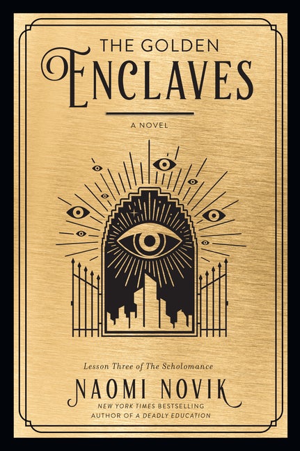 Item #355075 The Golden Enclaves: A Novel (The Scholomance). Naomi Novik