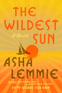 Item #349008 The Wildest Sun: A Novel. Asha Lemmie