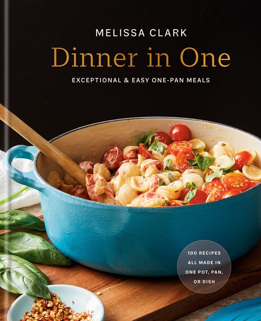 Item #352856 Dinner in One: Exceptional & Easy One-Pan Meals: A Cookbook. Melissa Clark