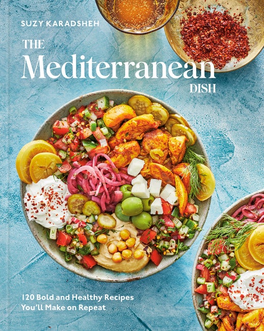 Item #327451 The Mediterranean Dish: 120 Bold and Healthy Recipes You'll Make on Repeat: A...