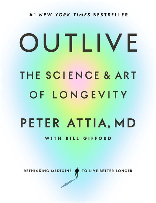 Item #339574 Outlive: The Science and Art of Longevity. Peter Attia MD