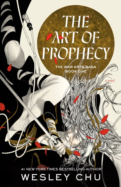 Item #351444 The Art of Prophecy: A Novel (The War Arts Saga). Wesley Chu