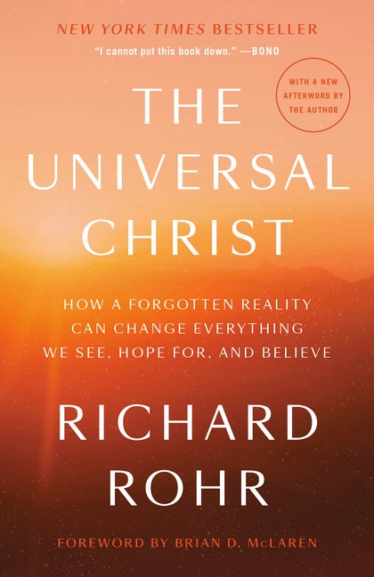 Item #326755 The Universal Christ: How a Forgotten Reality Can Change Everything We See, Hope...