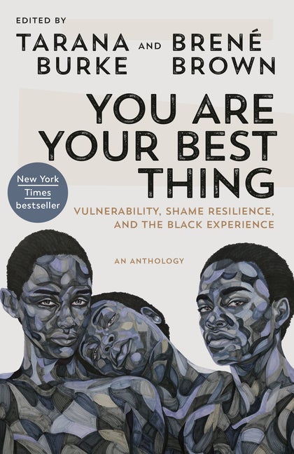 Item #294828 You Are Your Best Thing: Vulnerability, Shame Resilience, and the Black Experience....