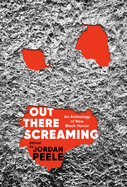 Item #341269 Out There Screaming: An Anthology of New Black Horror. Jordan Peele