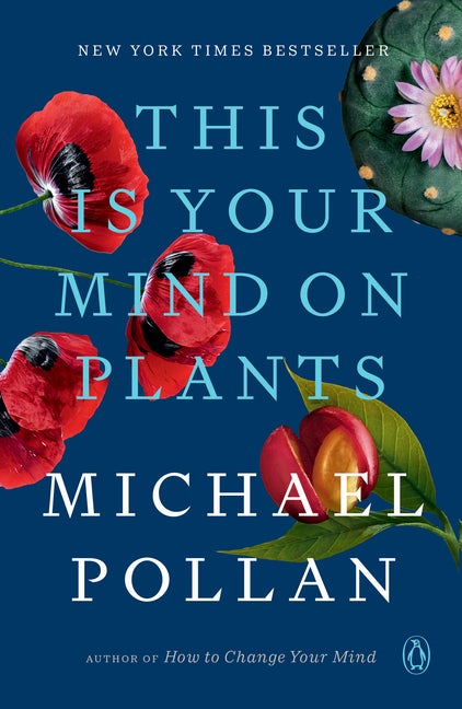 Item #348180 This Is Your Mind on Plants. Michael Pollan