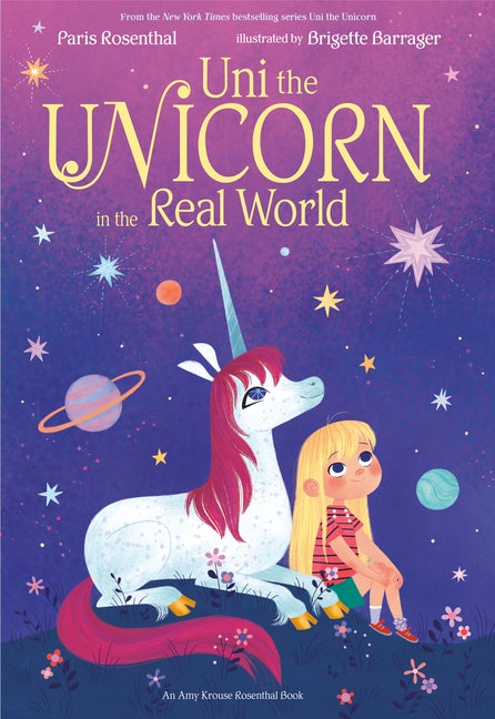 Item #347833 Uni the Unicorn in the Real World. Paris Rosenthal, Amy, Krouse Rosenthal