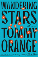 Item #352679 Wandering Stars: A novel. Tommy Orange