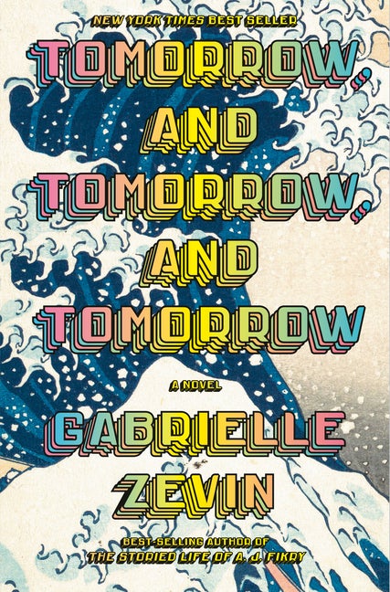 Item #354544 Tomorrow, and Tomorrow, and Tomorrow: A novel. Gabrielle Zevin