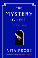 Item #349019 The Mystery Guest: A Maid Novel (Molly the Maid). Nita Prose