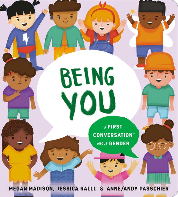 Item #299053 Being You: A First Conversation About Gender (First Conversations). Megan Madison,...