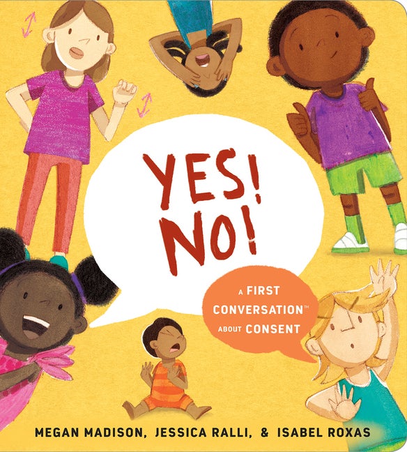 Item #337554 Yes! No!: A First Conversation About Consent (First Conversations). Megan Madison,...