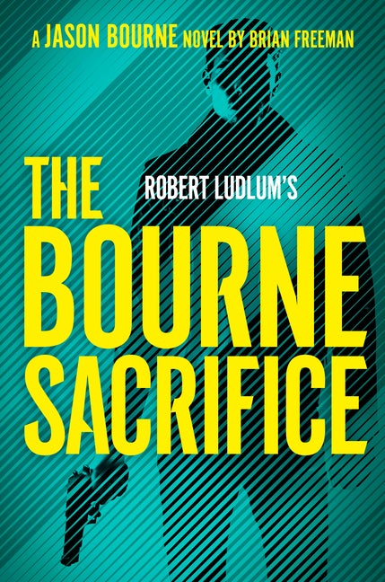 Item #311963 Robert Ludlum's The Bourne Sacrifice (Jason Bourne). Brian Freeman