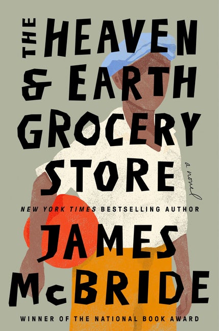 Item #350550 The Heaven & Earth Grocery Store: A Novel. James McBride