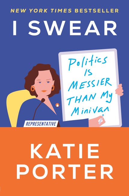 Item #349613 I Swear: Politics Is Messier Than My Minivan. Katie Porter