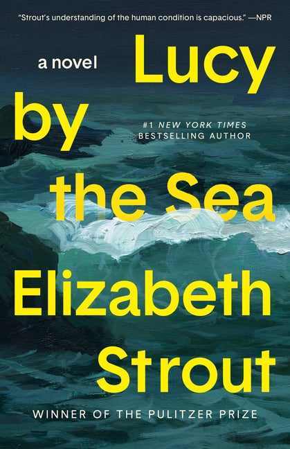 Item #337865 Lucy by the Sea: A Novel. Elizabeth Strout