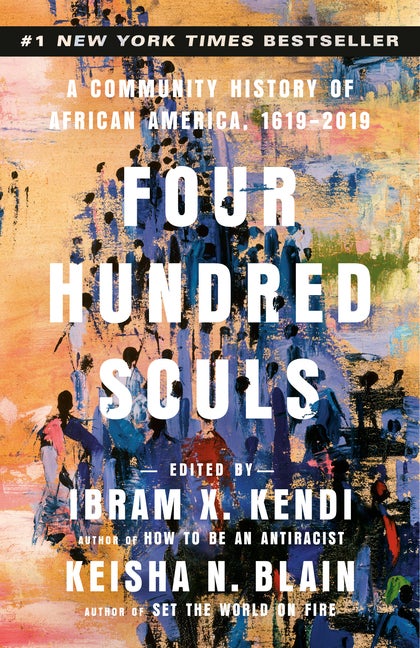 Item #295334 Four Hundred Souls: A Community History of African America, 1619-2019. Ibram X....
