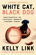 Item #347906 White Cat, Black Dog: Stories. Kelly Link