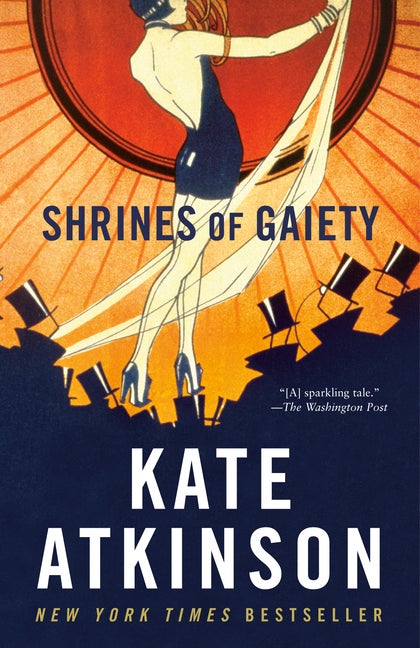 Item #329396 Shrines of Gaiety: A Novel. Kate Atkinson
