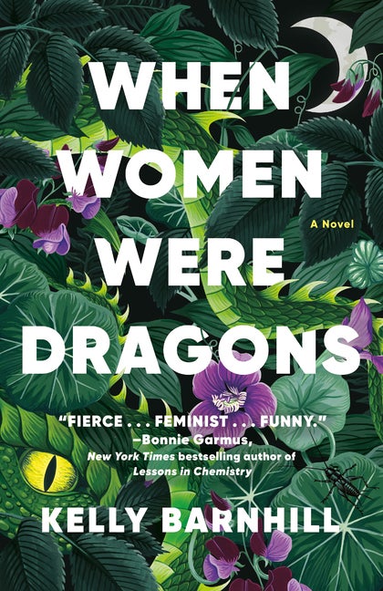 Item #350117 When Women Were Dragons: A Novel. Kelly Barnhill