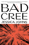 Item #344772 Bad Cree: A Novel. Jessica Johns