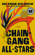 Item #352873 Chain Gang All Stars: A Novel. Nana Kwame Adjei-Brenyah