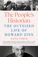 Item #441481 The People's Historian: The Outsized Life of Howard Zinn. Dave Zirin