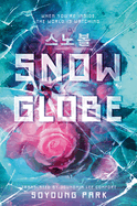 Item #354508 Snowglobe (The Snowglobe Duology). Soyoung Park