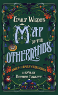 Item #348760 Emily Wilde's Map of the Otherlands: Book 2 of the Emily Wilde Series. Heather Fawcett