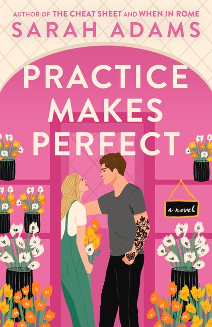 Item #330893 Practice Makes Perfect: A Novel. Sarah Adams
