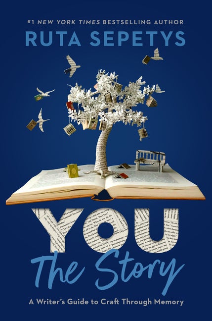 Item #330599 You: The Story: A Writer's Guide to Craft Through Memory. Ruta Sepetys