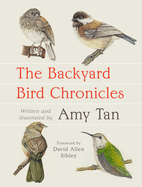 Item #357710 The Backyard Bird Chronicles. Amy Tan