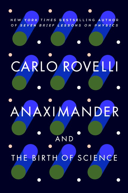 Item #332224 Anaximander: And the Birth of Science. Carlo Rovelli