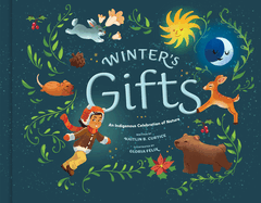 Item #346635 Winter's Gifts (An Indigenous Celebration of Nature). Kaitlin B. Curtice