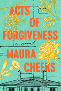 Item #351409 Acts of Forgiveness: A Novel. Maura Cheeks