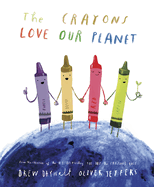 Item #352142 The Crayons Love Our Planet. Drew Daywalt