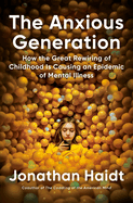 Item #358161 The Anxious Generation: How the Great Rewiring of Childhood Is Causing an Epidemic...
