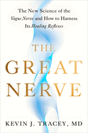 Item #439108 Great Nerve: The New Science of the Vagus Nerve and How to Harness Its Healing...