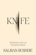 Item #356827 Knife: Meditations After an Attempted Murder. Salman Rushdie