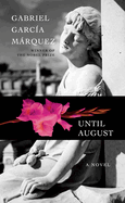 Item #356169 Until August: A novel. Gabriel García Márquez