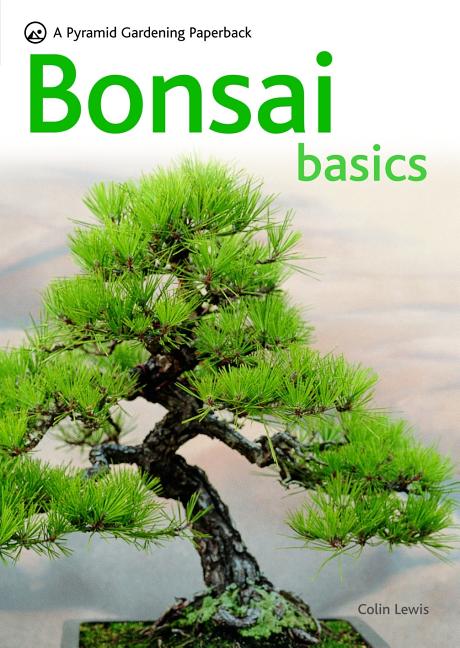 Item #331973 Bonsai Basics - A Comprehensive Guide to Care and Cultivation: A Pyramid Paperback...