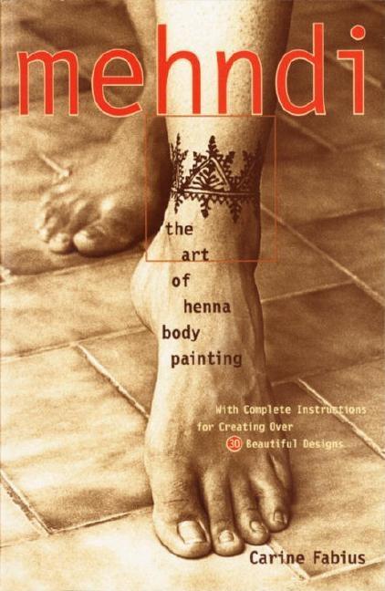 Item #350380 Mehndi : The Art of Henna Body Painting. CARINE FABIUS