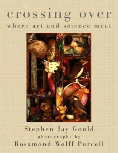Item #233106 Crossing Over: Where Art and Science Meet. Stephen Jay Gould
