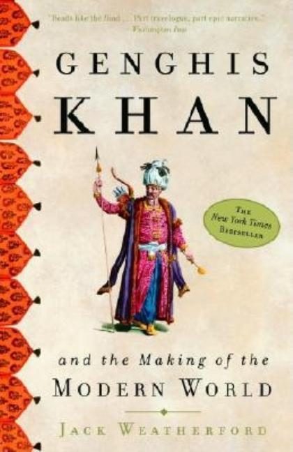 Item #344238 Genghis Khan and the Making of the Modern World. Genghis Khan, Jack Weatherford