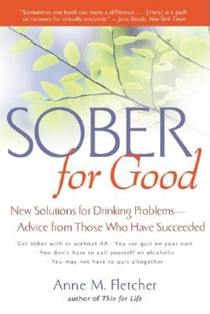 Item #180967 Sober for Good: New Solutions for Drinking Problems -- Advice from Those Who Have...