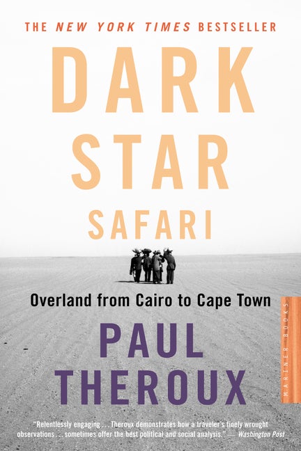 Item #297711 Dark Star Safari: Overland from Cairo to Capetown. Paul Theroux