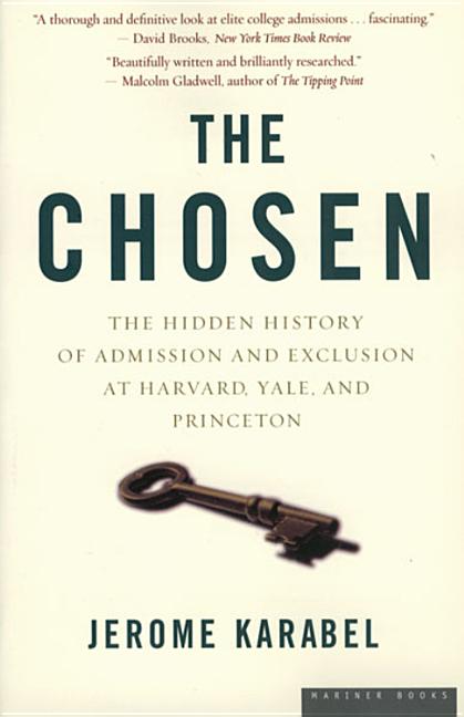Item #332213 The Chosen: The Hidden History of Admission and Exclusion at Harvard, Yale, and...